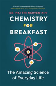 Chemistry for Breakfast : The Amazing Science of Everyday Life cover image cdn