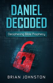 Daniel decoded. Deciphering Bible Prophecy cover image cdn