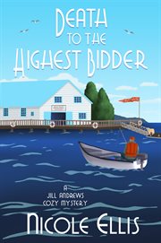 Death to the highest bidder. A Jill Andrews Cozy Mystery cover image cdn
