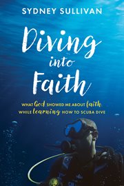 Diving into faith. What God Showed me about Faith, while Learning how to Scuba Dive cover image cdn