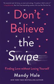 Don't believe the swipe : finding love without losing yourself cover image cdn