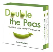 Double the peas : meatless meals for your family cover image cdn
