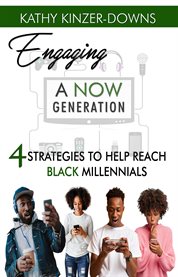 Engaging a now generation. 4 Strategies to Help Reach Black Millennials cover image cdn