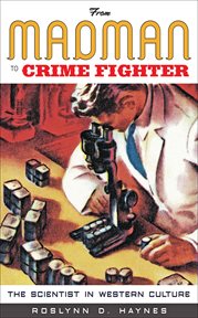 From madman to crime fighter : the scientist in western culture cover image cdn