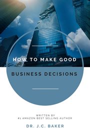 HOW TO MAKE GOOD BUSINESS DECISIONS cover image cdn