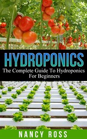 Hydroponics : The Complete Guide To Hydroponics For Beginners cover image cdn
