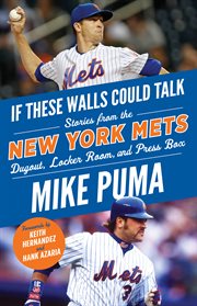 If these walls could talk : New York Mets : stories from the New York Mets dugout, locker room, and press box cover image cdn