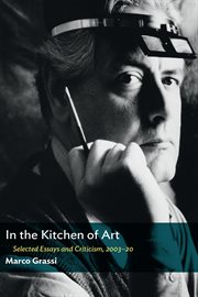 In the kitchen of art. Selected Essays and Criticism, 2003-20 cover image cdn