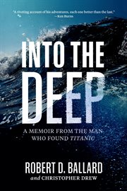 Into the deep : a memoir from the man who found Titanic cover image cdn