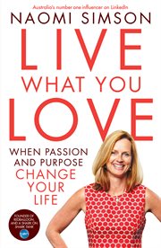 Live what you love. When Passion And Purpose Change Your Life cover image cdn
