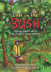 Lost in the bush : keeping yourself safe in New Zealand's great outdoors cover image cdn