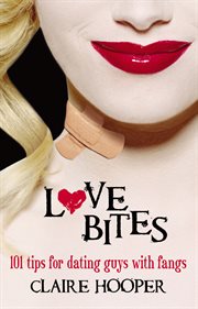 Love bites : 101 tips for dating guys with fangs cover image cdn