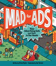 Mad for ads. How Advertising Gets (and Stays) in Our Heads cover image cdn