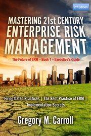 Mastering 21st century enterprise risk management. The Future of ERM - Book 1 - Executive's Guide cover image cdn