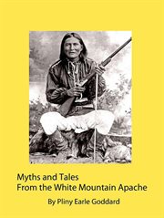 Myths and tales from the White Mountain Apache cover image cdn