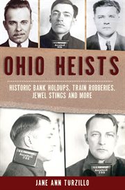 Ohio heists. Historic Bank Holdups, Train Robberies, Jewel Stings and More cover image cdn