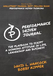 Performance-driven journal. The Playbook to Script a Winning Attitude in Life, Leadership and Business cover image cdn
