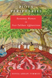 Pious peripheries : runaway women inpost-Taliban Afghanistan cover image cdn
