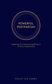 Powerful postpartum. exploring the spiritual significance of early motherhood cover image cdn