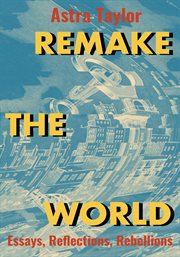 Remake the world. Essays, Reflections, Rebellions cover image cdn