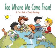 See where we come from!. A First Book of Family Heritage cover image cdn