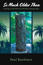 So much older then.. Coming of Age When the World Is Coming Apart. cover image cdn