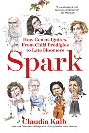 Spark : how genius ignites, from child prodigies to late bloomers cover image cdn