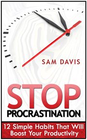 Stop procrastination. 12 Simple Habits That Will Boost Your Productivity cover image cdn