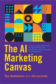 AI MARKETING CANVAS; A FIVE-STAGE ROAD MAP TO IMPLEMENTING ARTIFICIALINTELLIGENCE IN MARKETING cover image cdn