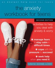 The anxiety workbook for teens. Activities to Help You Deal with Anxiety and Worry cover image cdn