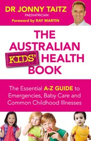The Australian kids' health book : the essential A to Z guide to emergencies, baby care and common childhood illnesses cover image cdn