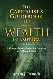 The capitalist's guidebook to wealth in america. A Comprehensive Index for Building an Affluent Future cover image cdn