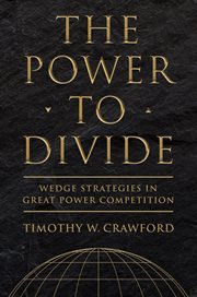 The power to divide : wedge strategies in great power competition cover image cdn