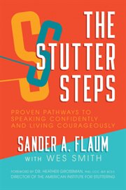 The stutter steps. Proven Pathways to Speaking Confidently and Living Courageously cover image cdn