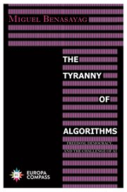 The Tyranny of Algorithms : Freedom, Democracy, and the Challenge of AI cover image cdn