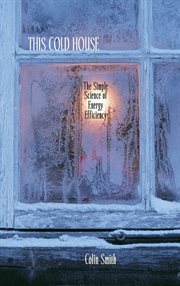 This cold house : the simple science of energy efficiency cover image cdn
