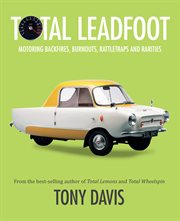 Total leadfoot. Motoring backfires, burnouts, rattletraps and rarities cover image cdn