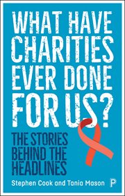 What have charities ever done for us? : the stories behind the headlines cover image cdn