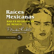 Bailes regionales de mexico (raices mexicanas vol. 5) cover image cdn