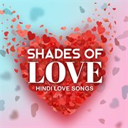Shades of love – hindi love songs cover image cdn