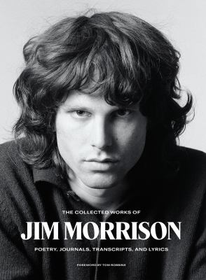 The collected works of Jim Morrison : poetry, journals, transcripts, and lyrics  cover image cdn