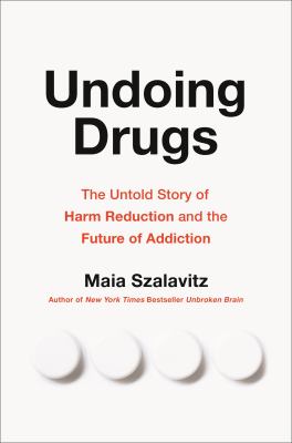 Undoing drugs : the untold story of harm reduction and the future of addiction  cover image cdn