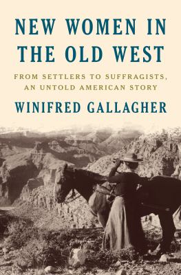 New women in the old West : from settlers to suffragists, an untold American story  cover image cdn