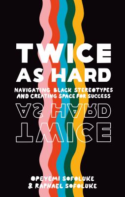 Twice as hard : navigating Black stereotypes and creating space for success  cover image cdn