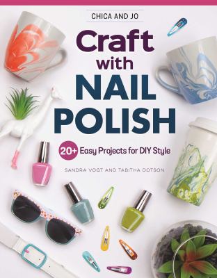 Craft with nail polish : 20 + easy projects for DIY style  cover image cdn