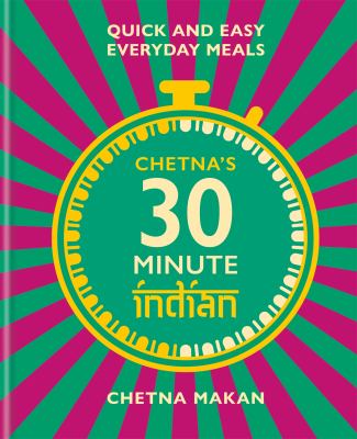 Chetna's 30-minute Indian : quick and easy everyday meals  cover image cdn