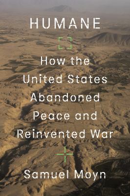Humane : how the United States abandoned peace and reinvented war  cover image cdn
