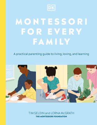 Montessori for every family : a practical parenting guide to living, loving, and learning  cover image cdn