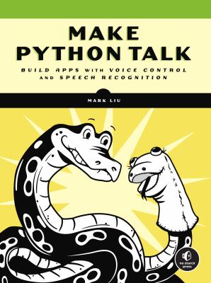 Make Python talk : build apps with voice control and speech recognition  cover image cdn