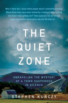 The quiet zone : unraveling the mystery of a town suspended in silence  cover image cdn